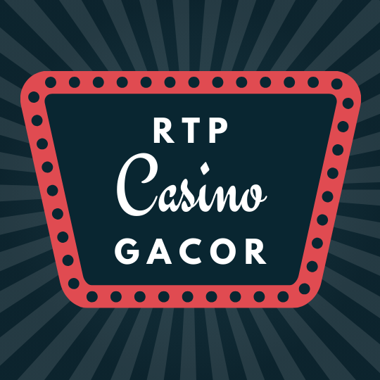 RTP Casino Gacor: Memilih Game Casino RTP Tertinggi
