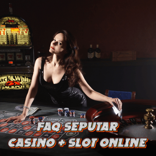 FAQ Seputar Casino Online